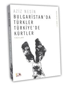Bulgaristan'da Türkler Türkiye'de Kürtler