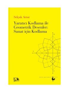 Yaratıcı Kodlama ile Geometrik Desenler : Sanat için Kodlama