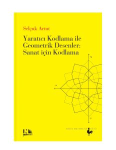 Yaratıcı Kodlama ile Geometrik Desenler : Sanat için Kodlama
