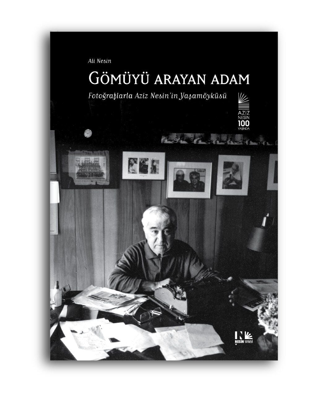 Gömüyü Arayan Adam (Fotoğraflarla Aziz Nesin'in Yaşamöyküsü)